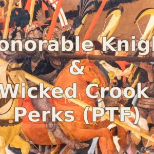 Honorable Knight or Wicked Crook Perks (PTF)