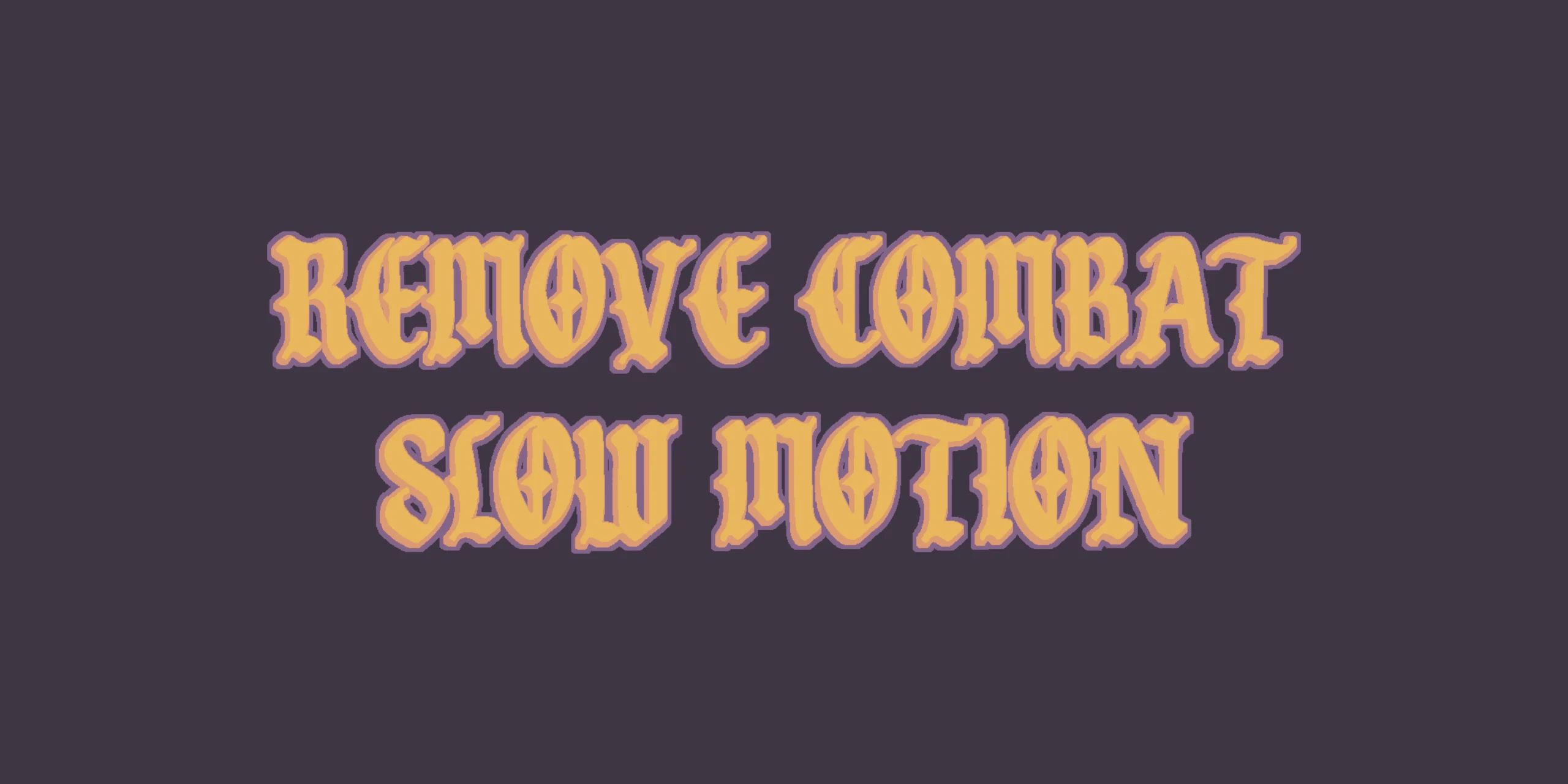 Remove Combat Slow Motion mod