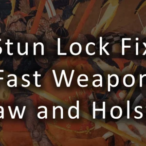 Stun Lock Fix (Fast Weapon Draw and Holster)