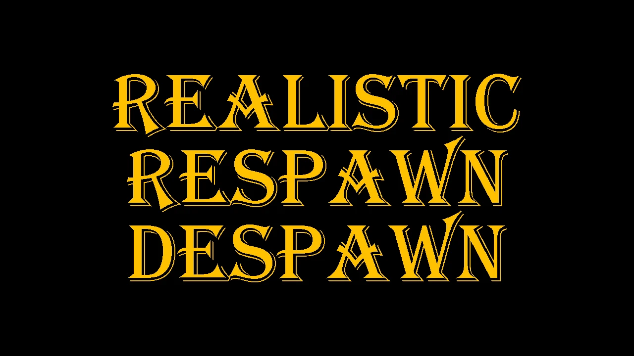 Realistic Respawn Despawn